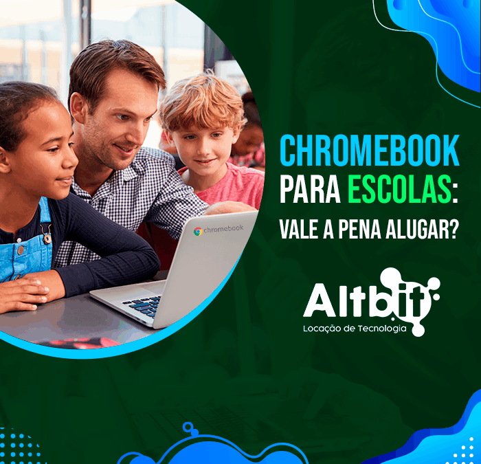 Chromebook para escolas: vale a pena alugar?