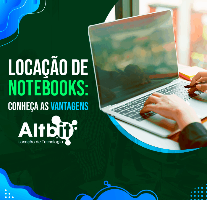 Locação de Notebooks: conheça as vantagens