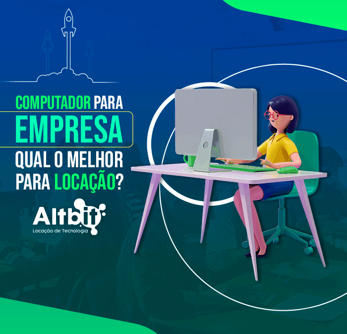 Computador para empresa: qual o melhor para locação?