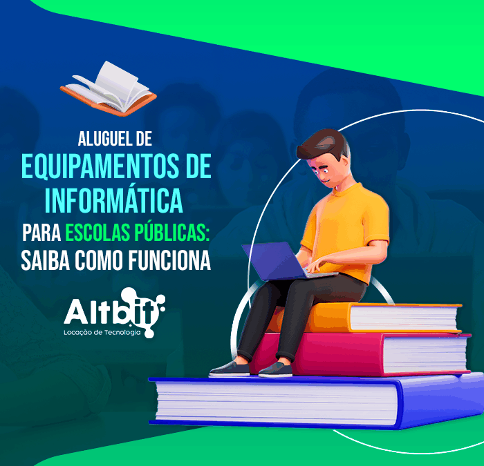 Como funciona o aluguel de Equipamentos de informática para escolas públicas?