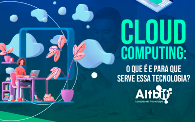 Cloud computing: o que é e para que serve essa tecnologia?