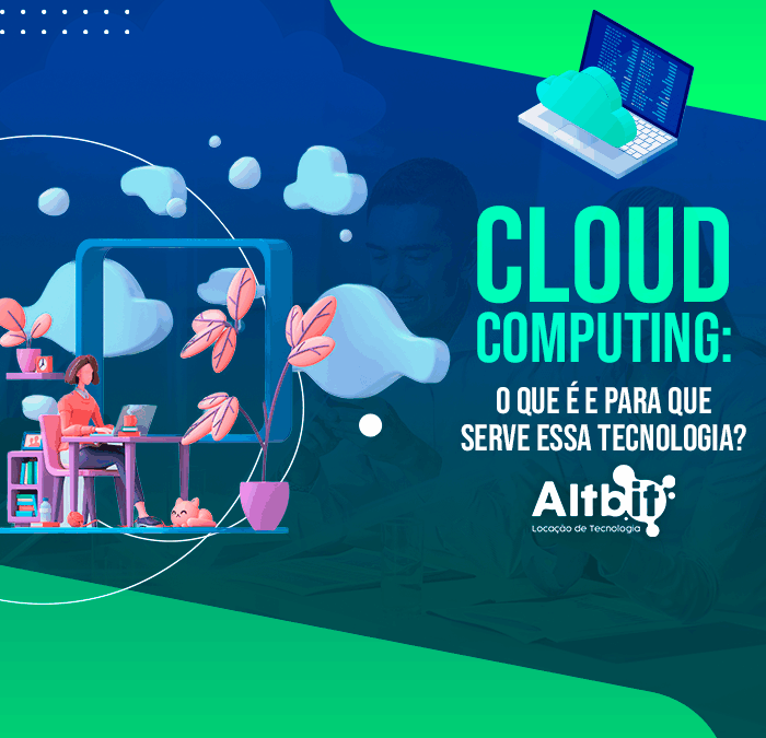Cloud computing: o que é e para que serve essa tecnologia?