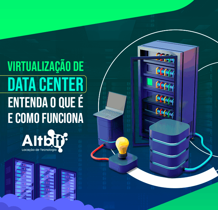 Virtualização de Data Center: entenda o que é e como funciona