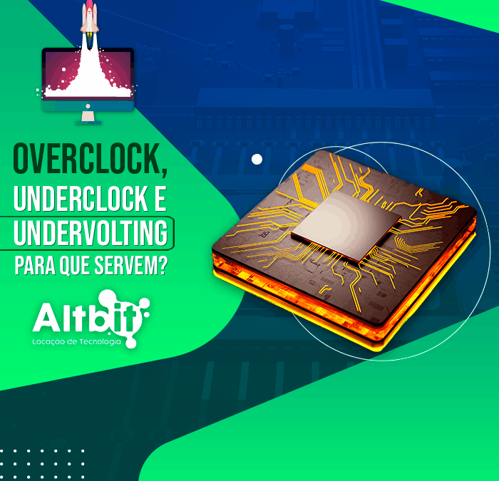Overclock, underclock e undervolting, para que servem?