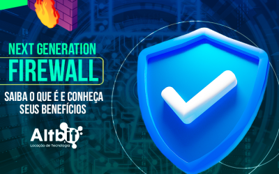 Next Generation Firewall: saiba o que é e conheça seus benefícios