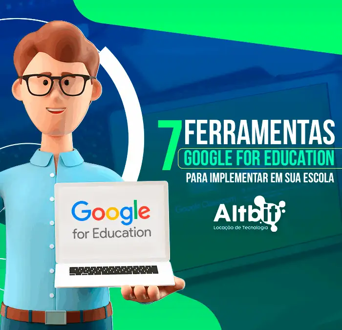 7 Ferramentas Google for Education para você implementar em sua instituição em 2022
