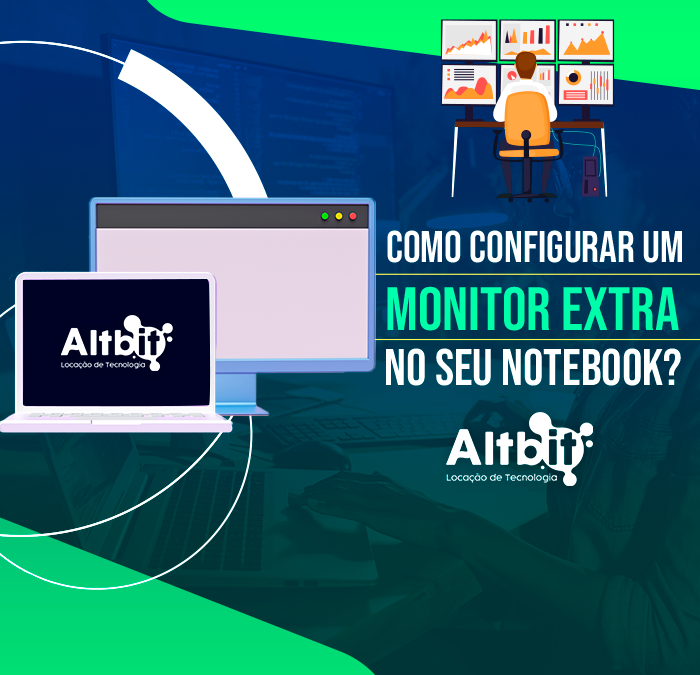 Saiba como configurar um monitor extra no seu notebook