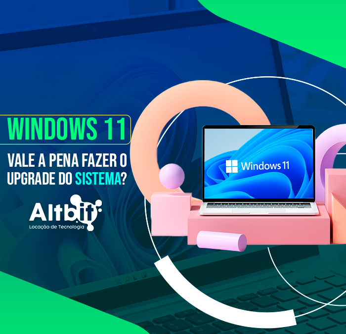 Windows 11: vale a pena fazer o upgrade do sistema?