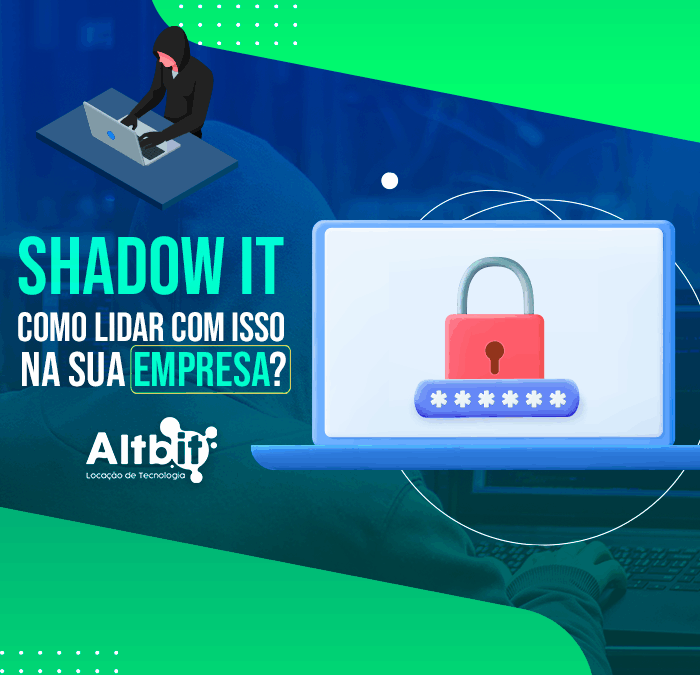 Como lidar com o Shadow IT na sua empresa?
