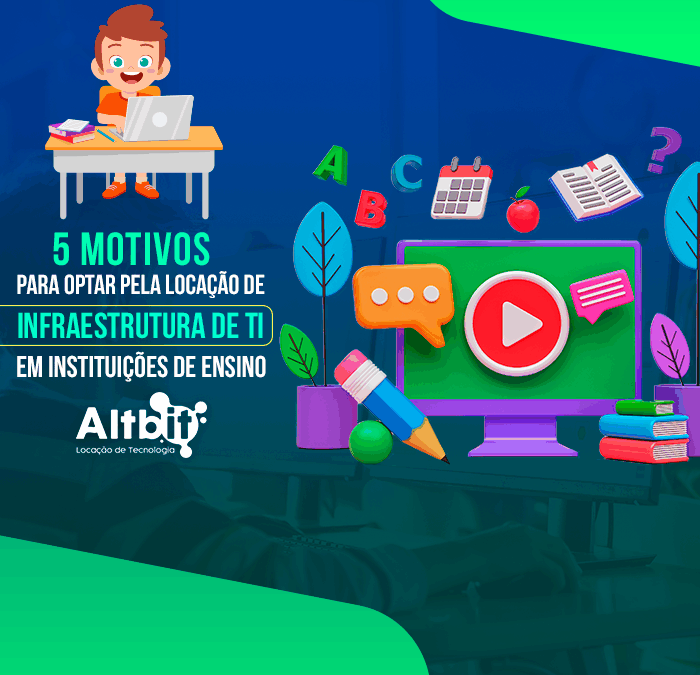 5 motivos para optar pela locação de infraestrutura de TI em instituições de ensino