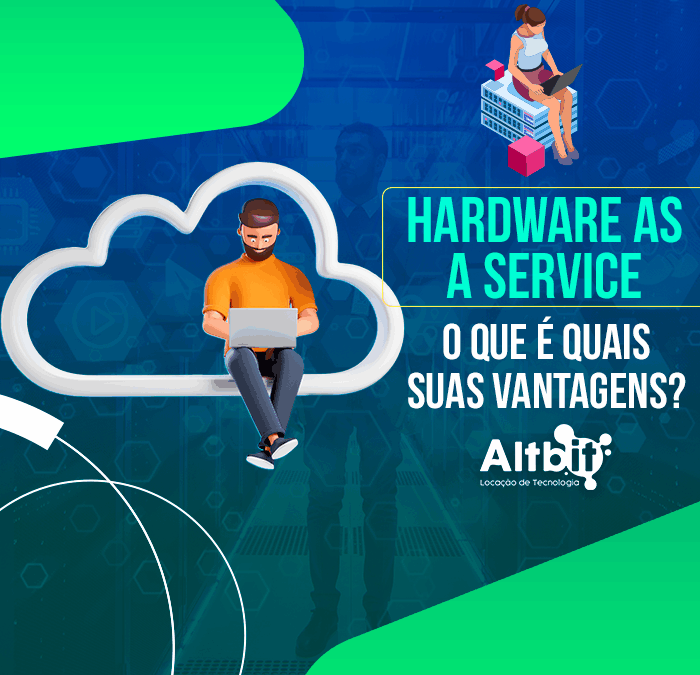Hardware as a Service: o que é quais suas vantagens?