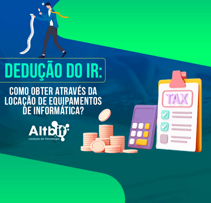 Como obter dedução do IR através da locação de equipamentos de informática?