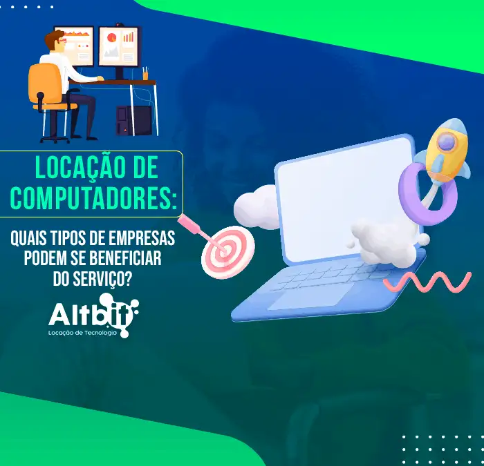 Locação de computadores: quais tipos de empresas podem se beneficiar do serviço?
