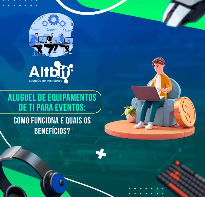 Aluguel de equipamentos de TI para eventos: como funciona e quais os benefícios?