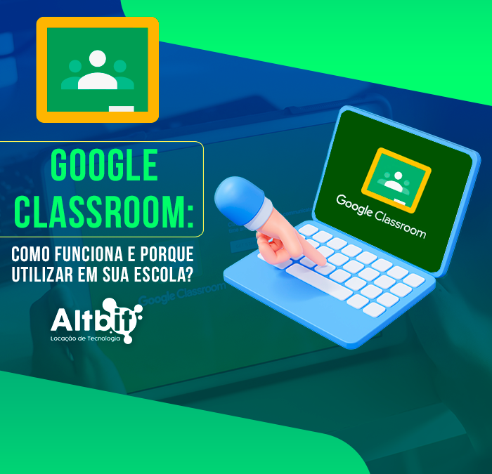 Google Classroom: como funciona e porque utilizar em sua escola?