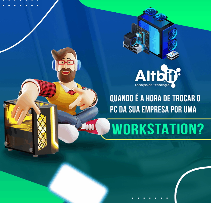 Quando é a hora de trocar o PC da sua empresa por uma Workstation?