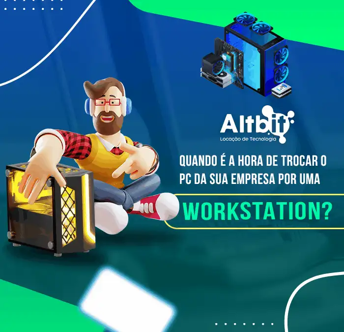 Quando é a hora de trocar o PC da sua empresa por uma Workstation?