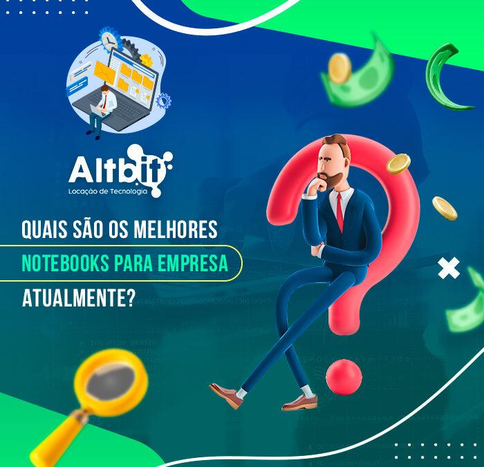 Quais são os melhores notebooks para empresa atualmente?