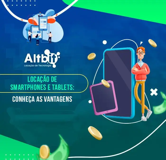 Locação de Smartphones e Tablets: conheça as vantagens