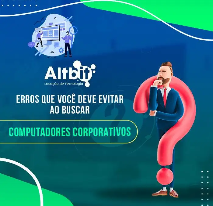 Erros que você deve evitar ao buscar computadores corporativos