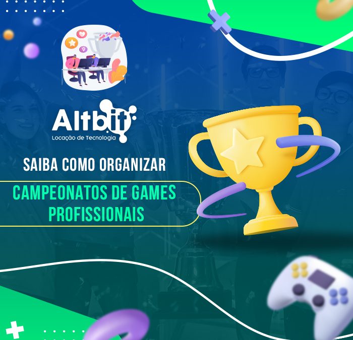 Como organizar campeonatos de Games profissionais?