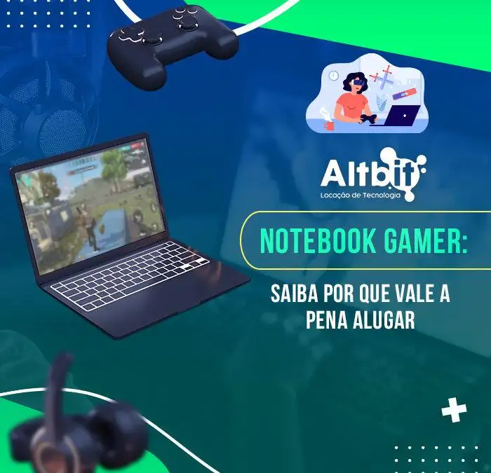Notebook Gamer: saiba por que vale a pena alugar