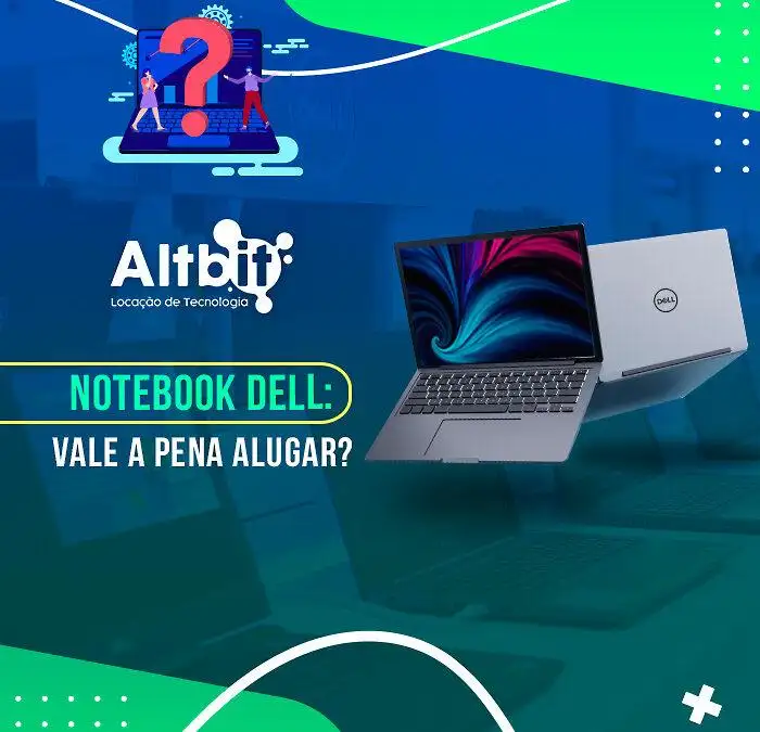 Notebook Dell: Vale a pena alugar?