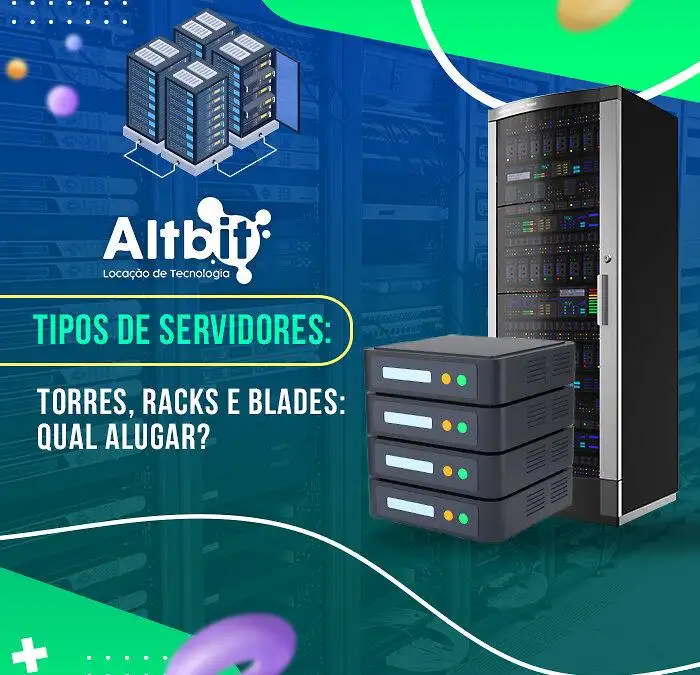 Tipos de Servidores: Torres, Racks e Blades – Qual alugar?