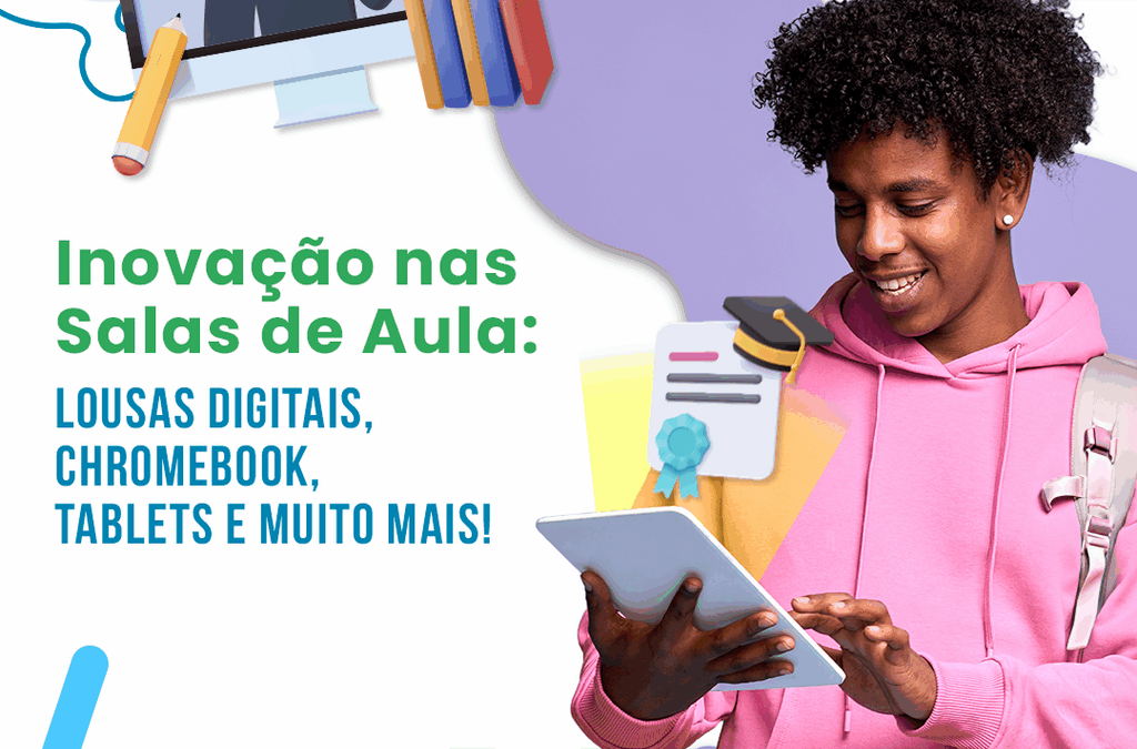 Inovação nas Salas de Aula: Lousas Digitais, Chromebook, Tablets e muito mais!