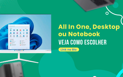 All In One, Desktop ou Notebook: veja como escolher