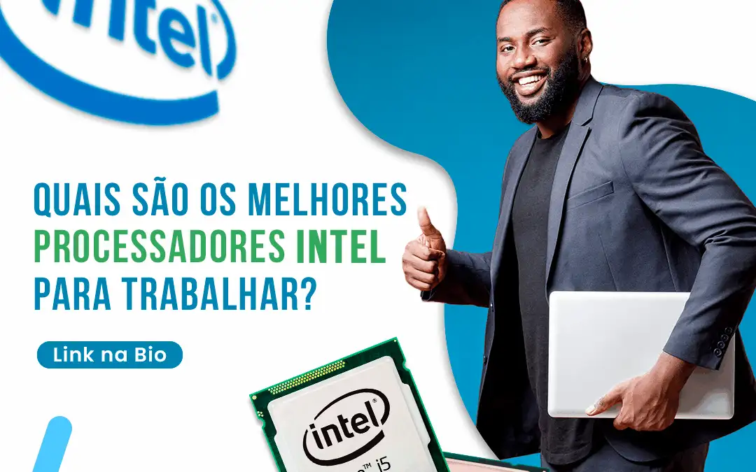 Quais são os melhores processadores Intel para trabalho?