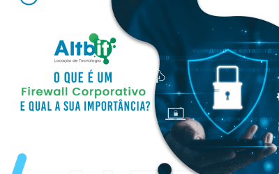 O que é um Firewall Corporativo e qual a sua importância