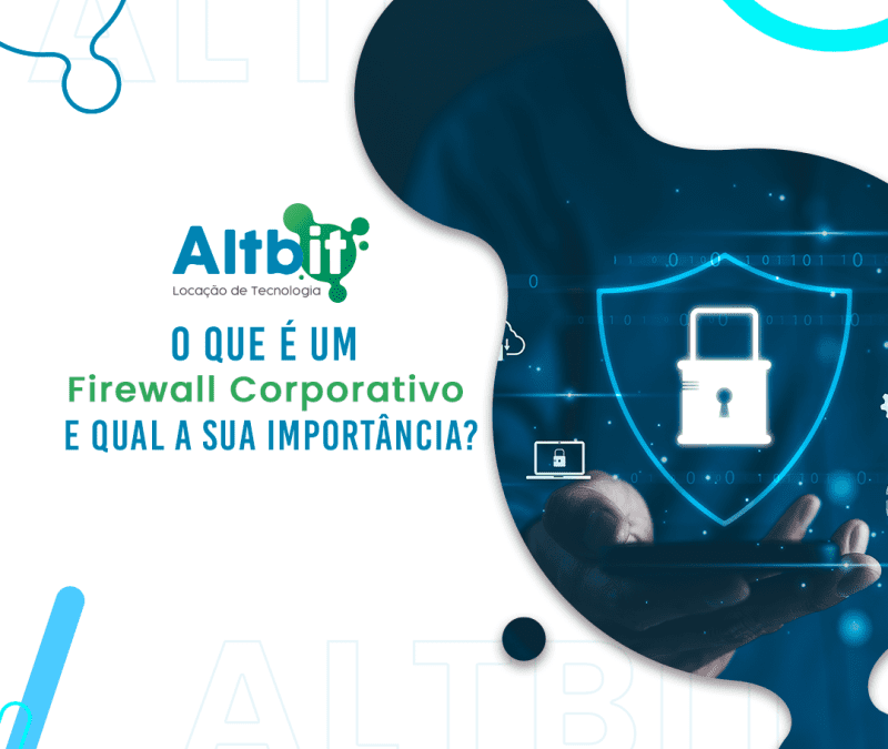 O que é um Firewall Corporativo e qual a sua importância