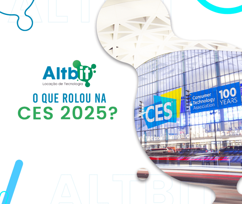 O que rolou na CES 2025?