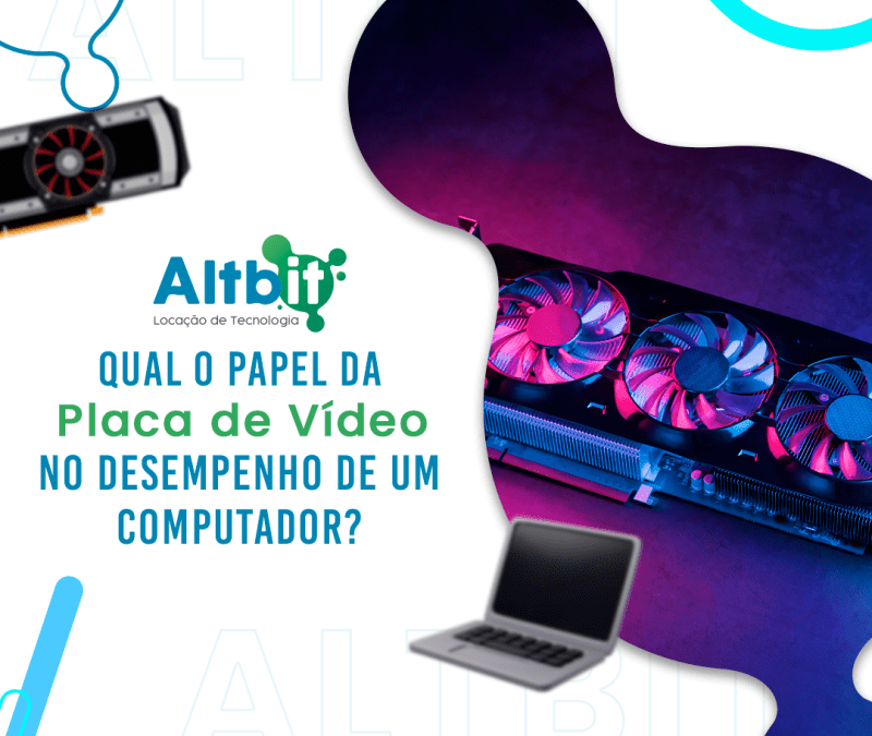 Qual o papel da Placa de Vídeo no desempenho de um computador?