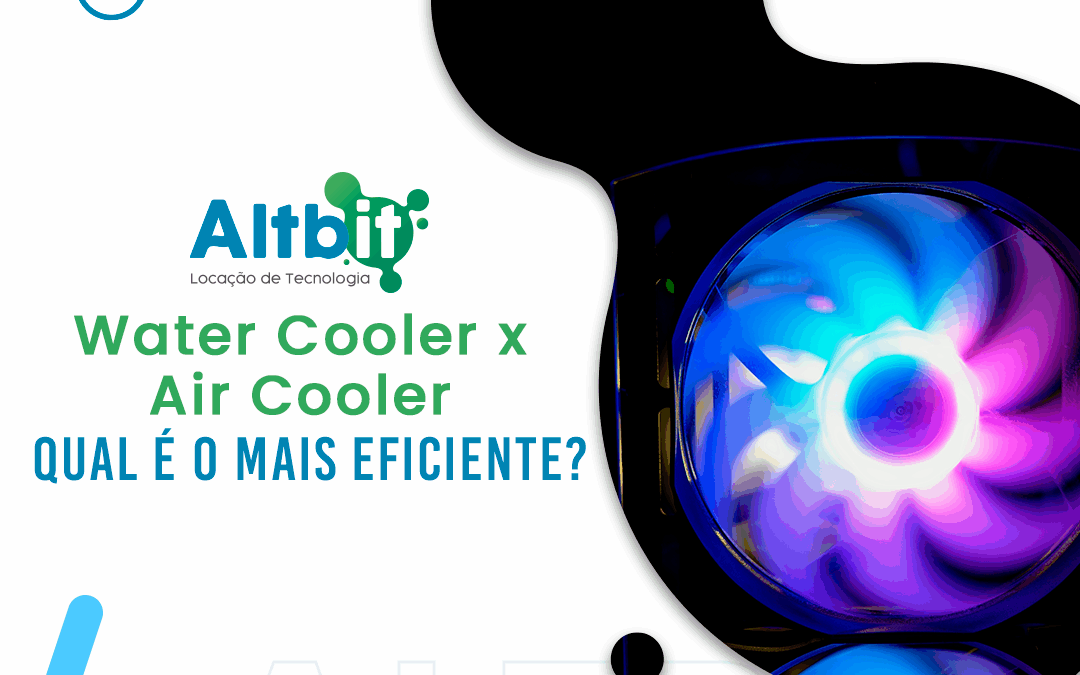 Water cooler X Air Cooler: qual é o mais eficiente?