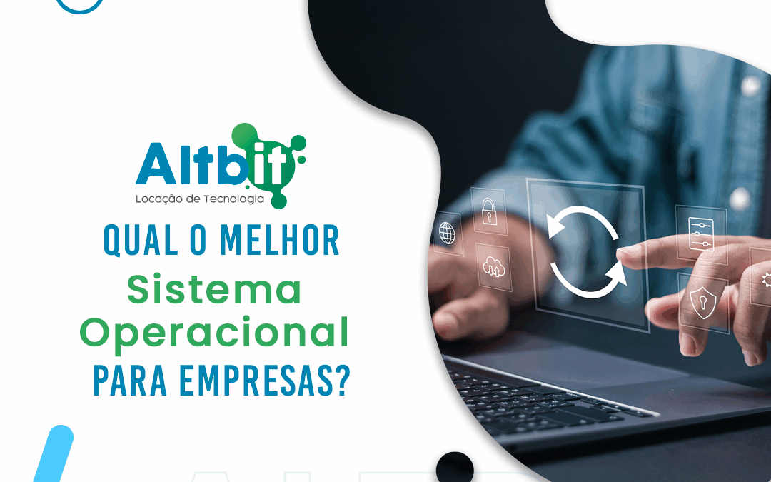 Qual o melhor sistema operacional para empresas?