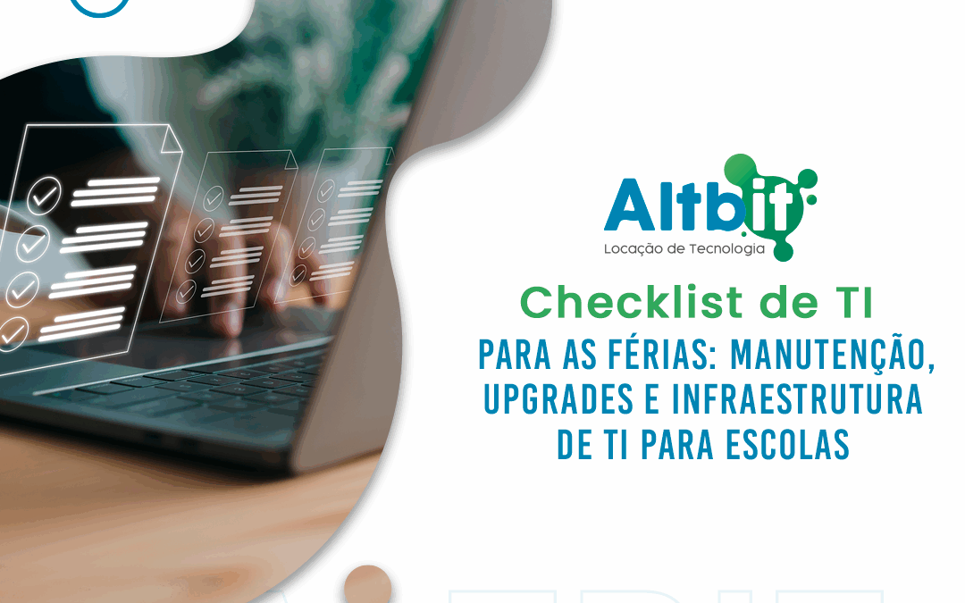 Checklist de TI para as férias: manutenção, upgrades e infraestrutura de ti para escolas