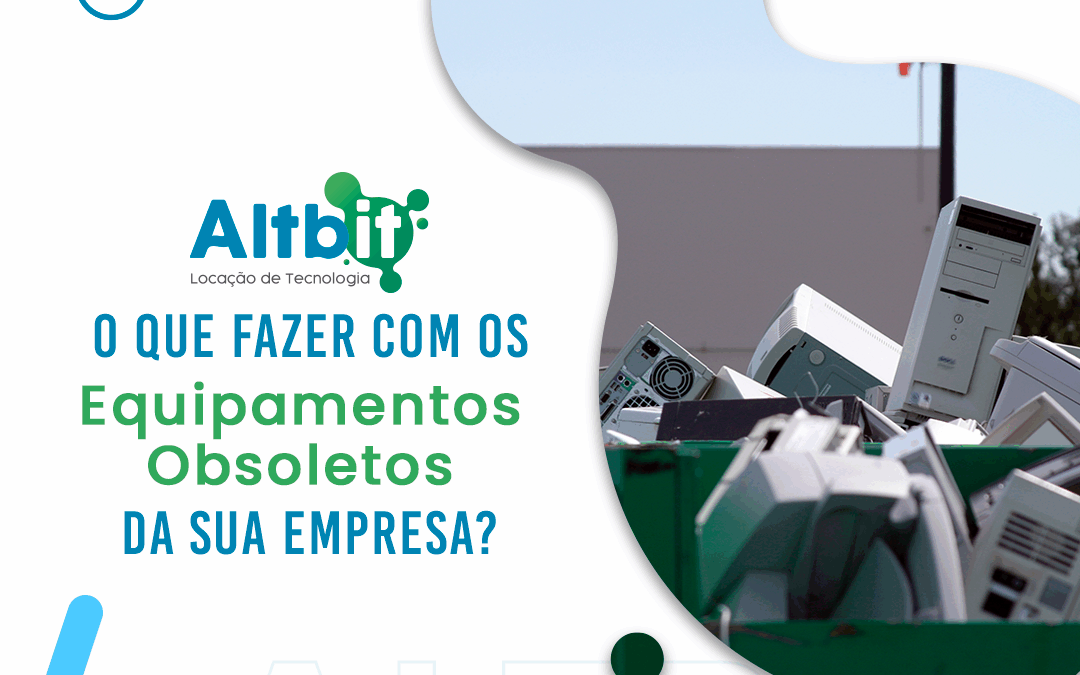 O que fazer com os equipamentos obsoletos da sua empresa?