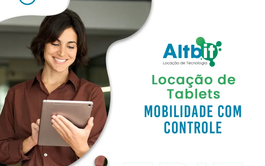 Locação de Tablets: mobilidade com controle