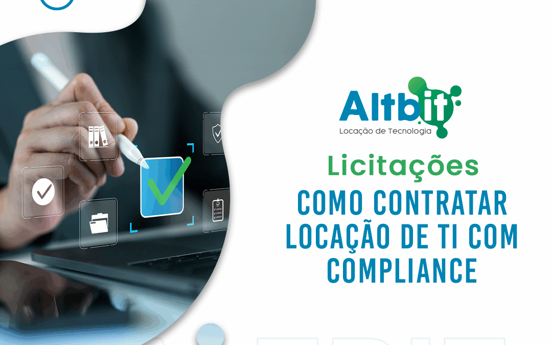 Licitações: como contratar locação de TI com compliance