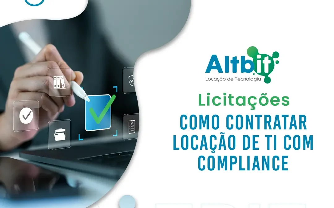Licitações: como contratar locação de TI com compliance