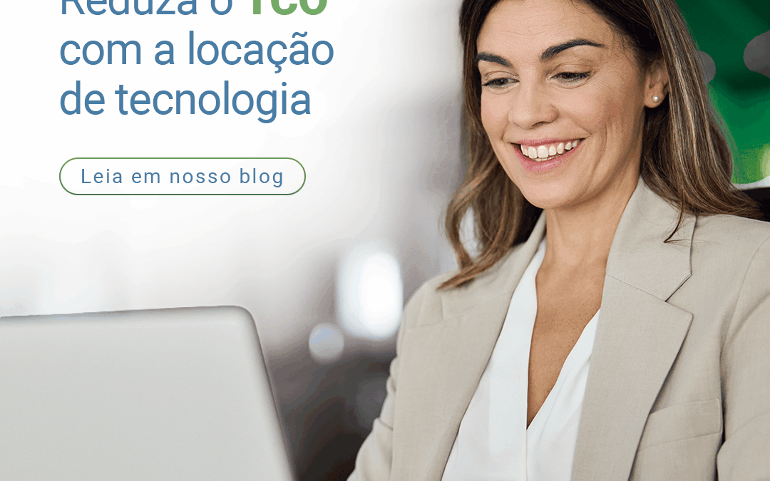 Reduza o TCO com a locação de equipamentos de TI