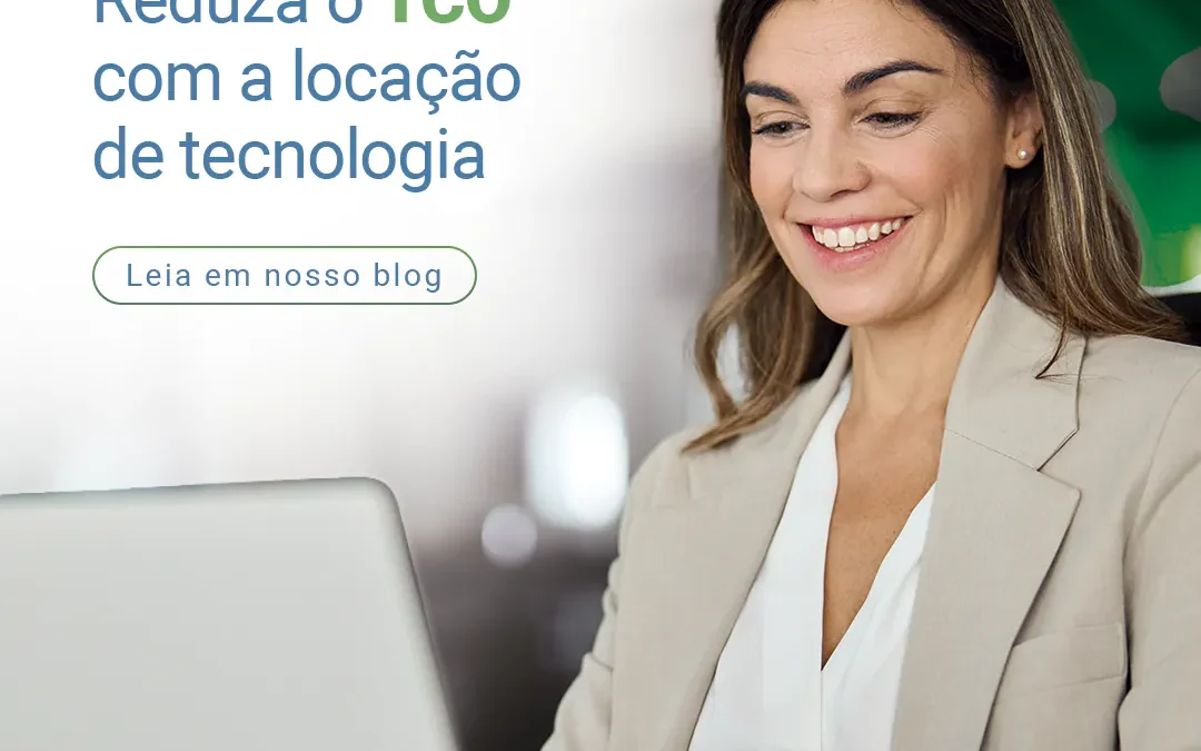 Reduza o TCO com a locação de equipamentos de TI