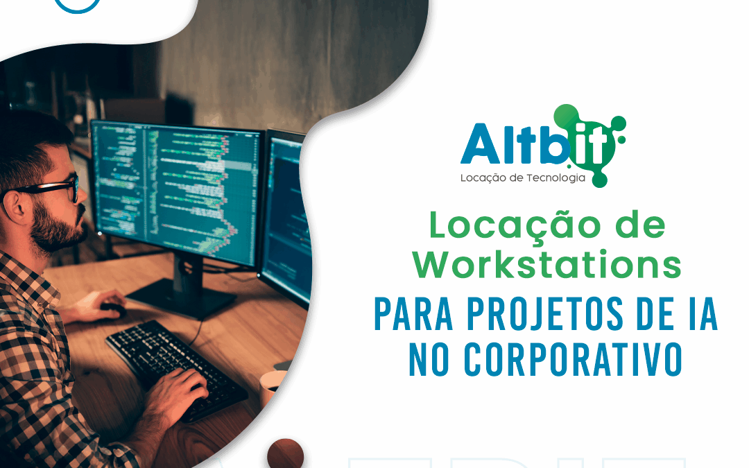 Locação de Workstations para projetos de IA no corporativo
