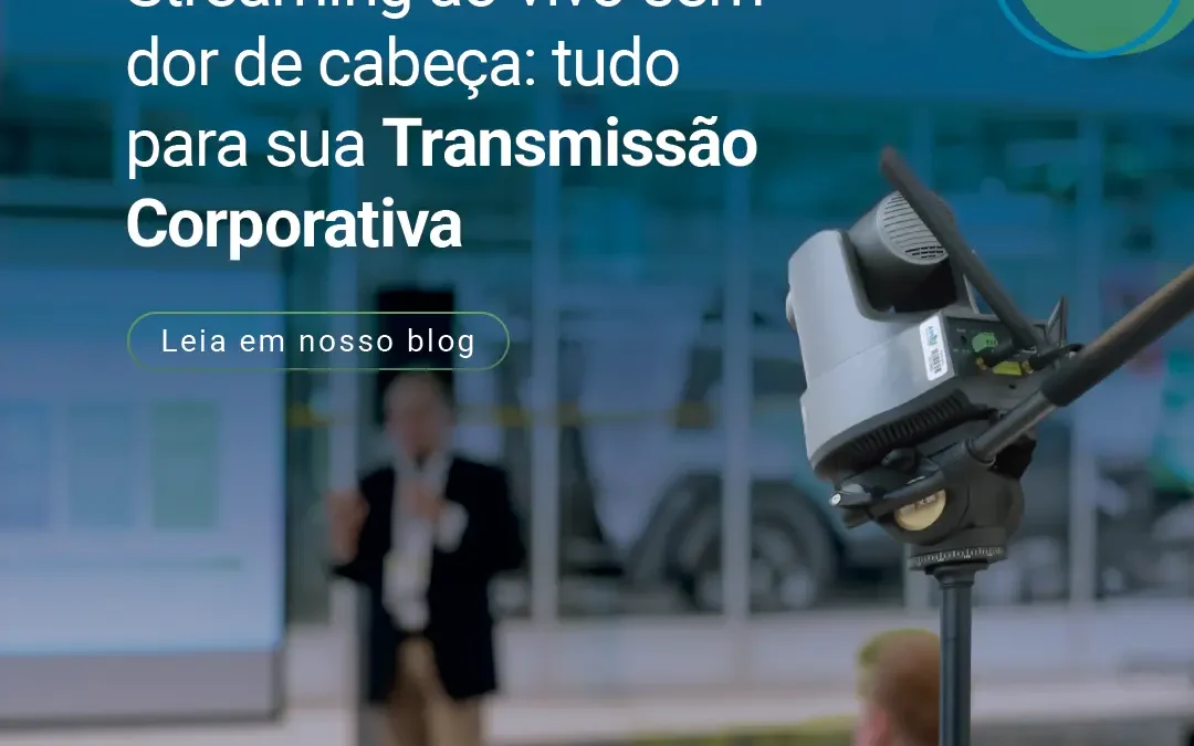 Locação de Streaming ao Vivo para Transmissão Corporativa
