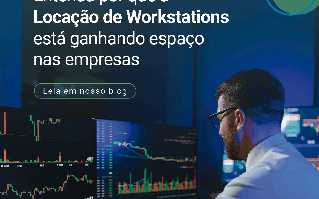 Quando compensa a Locação de Workstations?